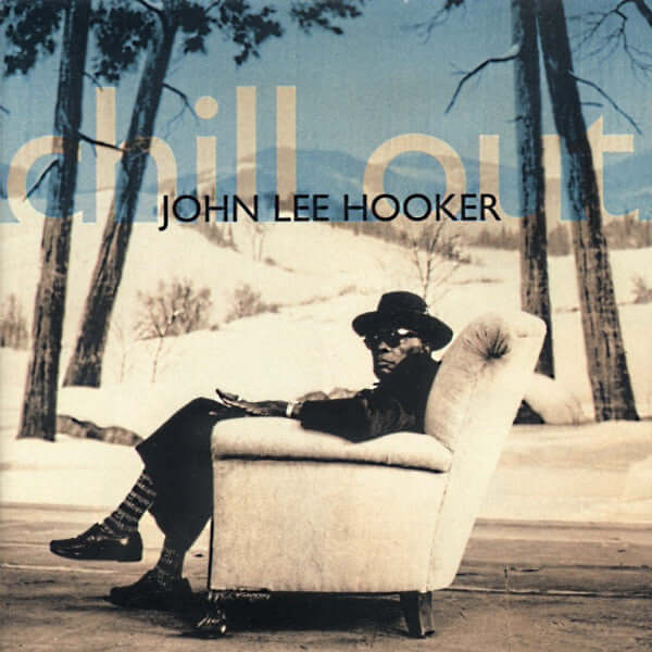 Chill Out - John Lee Hooker (Used) (Mint Condition)