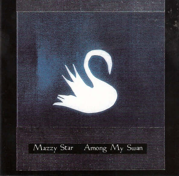 Among My Swan - Mazzy Star (Used) (Mint Condition)