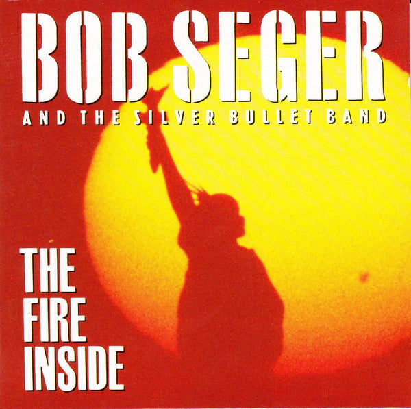 Bob Seger And The Silver Bullet Band - The Fire Inside (Used) (Mint Condition) - CD