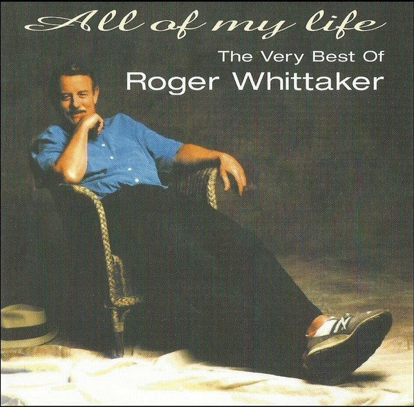 Roger Whittaker – All Of My Life (The Very Best Of Roger Whittaker)  (Used) (Mint Condition)