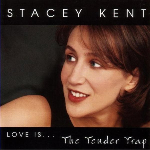 Stacey Kent – Love Is... The Tender Trap (Used) (Mint Condition) CD