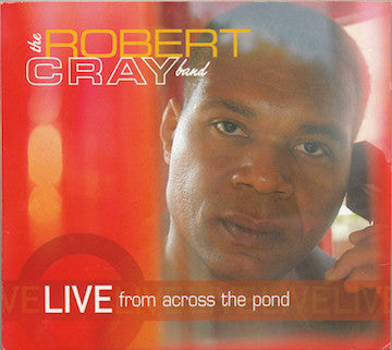 The Robert Cray Band – Live From Across The Pond 2 Discs (Used) (Mint Condition) CD
