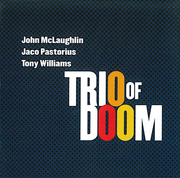 Trio Of Doom, John McLaughlin, Jaco Pastorius, Tony Williams* – Trio Of Doom (Used) (Mint Condition) - CD