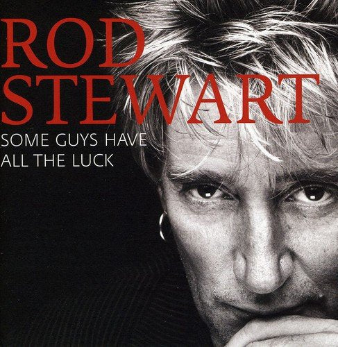 Rod Stewart ‎– Some Guys Have All The Luck