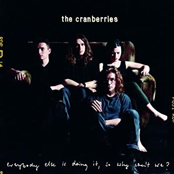 The Cranberries ‎– Everybody Else Is Doing It, So Why Can't We?