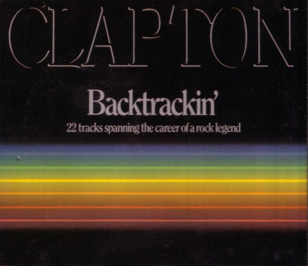 Eric Clapton – Backtrackin' (22 Tracks Spanning The Career Of A Rock ...