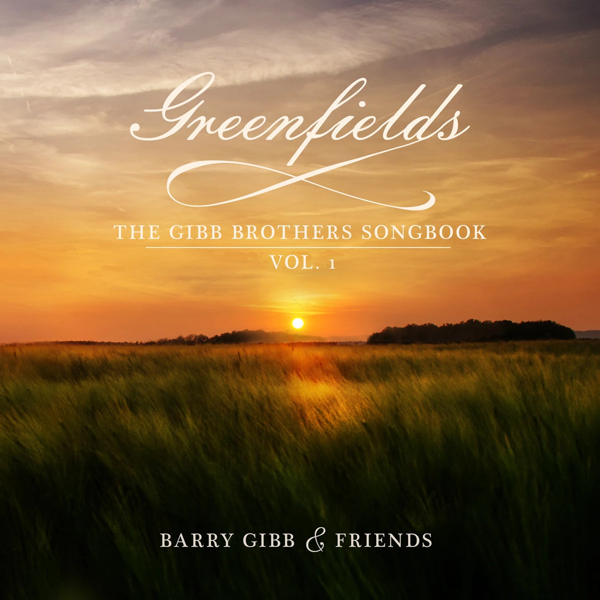 Barry Gibb &amp; Friends - Greenfields: The Gibb Brothers Songbook - Volume 1